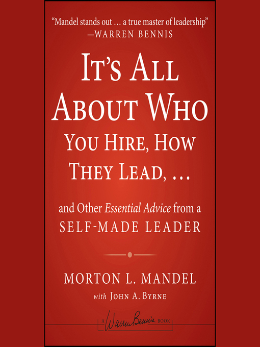 Title details for It's All About Who You Hire, How They Lead...and Other Essential Advice from a Self-Made Leader by John Byrne - Wait list